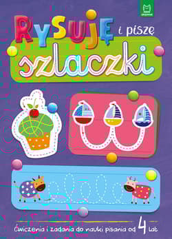 Rysuję i piszę szlaczki. Ćwiczenia i zadania do nauki pisania od 4 lat - Anna Podgórska