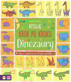 Rysuję krok po kroku Dinozaury - Opracowanie Zbiorowe