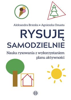 Rysuję samodzielnie Nauka rysowania z wykorzystaniem planu aktywności - Brzeska Aleksandra, Omasta Agnieszka