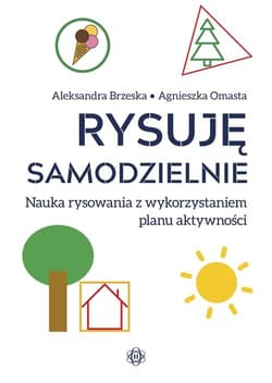 Rysuję samodzielnie Nauka rysowania z wykorzystaniem planu aktywności - Brzeska Aleksandra, Omasta Agnieszka