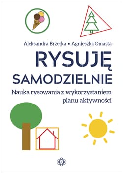 Rysuję samodzielnie Nauka rysowania z wykorzystaniem planu aktywności - Brzeska Aleksandra, Omasta Agnieszka