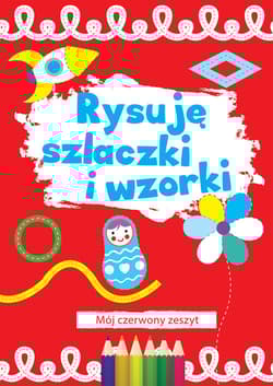Rysuję szlaczki i wzorki Mój niebieski zeszyt