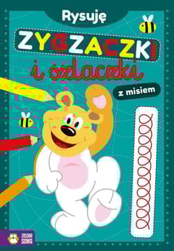 Rysuję zygzaczki i szlaczki z misiem - Opracowanie Zbiorowe