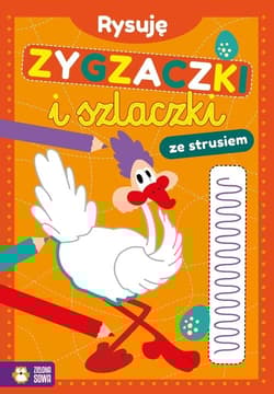 Rysuję zygzaczki i szlaczki ze strusiem - Opracowanie Zbiorowe