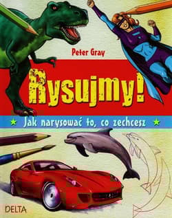 Rysujmy Jak narysować to co zechcesz - Peter Gray
