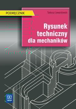 Rysunek techniczny dla mechaników Podręcznik - Tadeusz Lewandowski