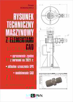 Rysunek techniczny maszynowy z elementami CAD Opracowanie zgodne z normami na 2021 r. Aktualne oznaczenia GPS Modelowanie CAD