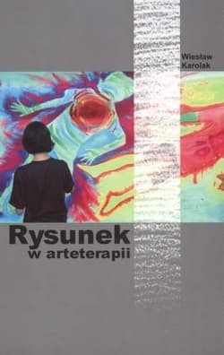 Rysunek w arteterapii - Karolak Wiesław