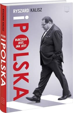 Ryszard i Polska Dlaczego jest, jak jest - Kalisz Ryszard