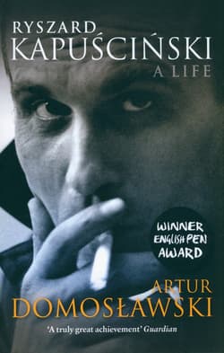Ryszard Kapuscinski. A Life wer. angielska - Artur Domosławski