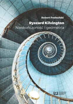 Ryszard Kilvington Nieskończoność i geometria - Podkoński Robert