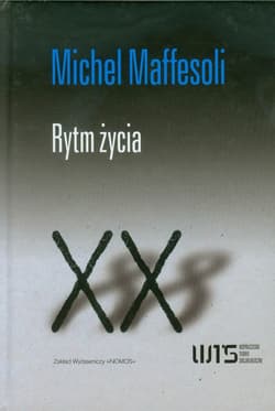 Rytm życia Współczesne Teorie Socjologiczne XX. Wariacje na temat świata wyobraźni ponowoczesnej.
