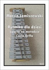 Rytmika dla dzieci oparta na metodzie Carla Orffa - Marcin Lemiszewski