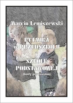 Rytmika w przedszkolu i szkole podstawowej - Marcin Lemiszewski