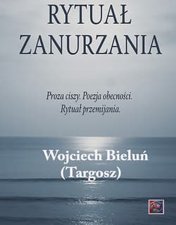 Rytuał Zanurzania - Wojciech Bieluń (Targosz)