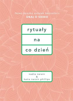 Rytuały na co dzień - Nadia Narain, Narain-Philips Katia
