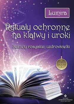 Rytuały ochronne na klątwy i uroki sekrety rosyjskiej uzdrowicielki - Lumira