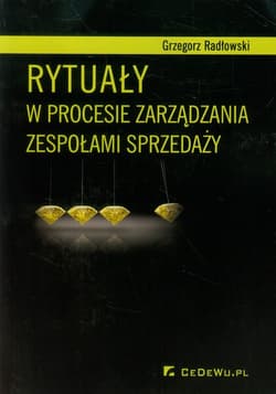 Rytuały w procesie zarządzania zespołami sprzedaży - Grzegorz Radłowski