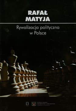Rywalizacja polityczna w Polsce - Matyja Rafał