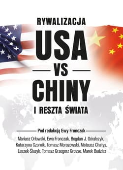 Rywalizacja USA vs Chiny a reszta świata - Bogdan Góralczyk