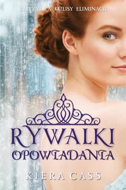 Rywalki Opowiadania - Kiera  Cass