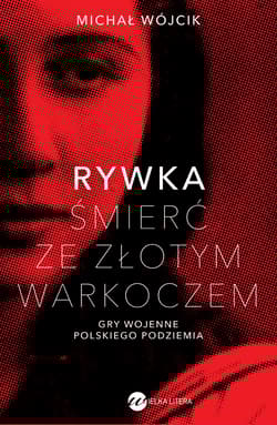 Rywka. Śmierć ze złotym warkoczem. Gry wojenne polskiego podziemia - Michał P. Wójcik