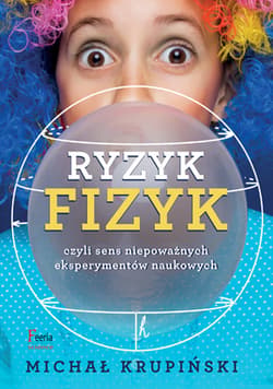 Ryzyk-fizyk czyli sens niepoważnych eksperymentów naukowych - ebook - Michał Krupiński
