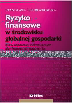Ryzyko finansowe w środowisku globalnej gospodarki Kulisy najbardziej spektakularnych afer finansowych ostatnich lat - Surdykowska Stanisława T.