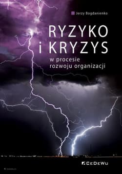 Ryzyko i kryzys w procesie rozwoju organizacji - Bogdanienko Jerzy