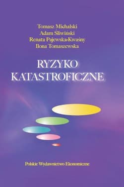 Ryzyko katastroficzne - Michalski Tomasz, Śliwiński Adam, Pajewska-Kwaśny Renata, Tomaszewska Ilona