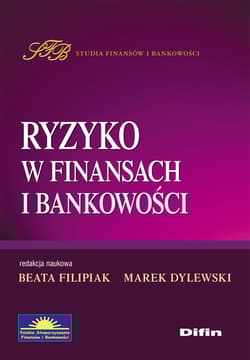 Ryzyko w finansach i bankowości - Filipiak Beata, Dylewski Marek