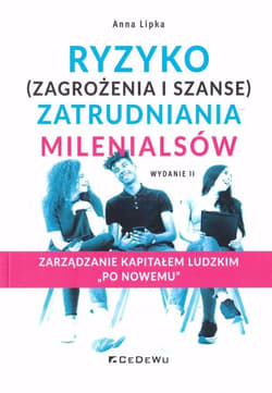 Ryzyko (zagrożenia i szanse) zatrudniania millenialsów - Anna Lipka