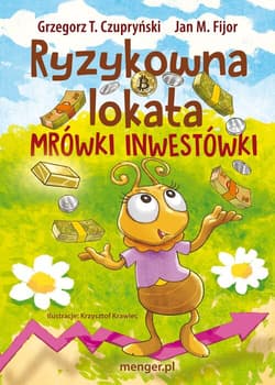 Ryzykowna lokata Mrówki Inwestówki - Jan M. Fijor