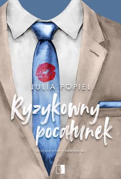 Ryzykowny pocałunek. Niedostępny prawnik. Tom 1 wyd. 2025 - Julia Popiel