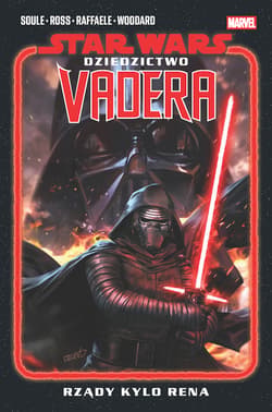 Rządy Kylo Rena. Star Wars. Dziedzictwo Vadera. Tom 1