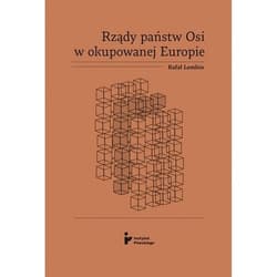 Rządy państw Osi w okupowanej Europie Prawa okupacyjne, analiza rządzenia, propozycje zadośćuczunienia
