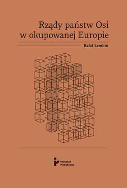 Rządy państw Osi w okupowanej Europie Prawa okupacyjne, analiza rządzenia, propozycje zadośćuczunienia - Rafał Lemkin