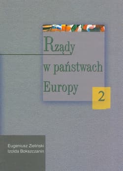Rządy w państwach Europy Tom 2 - Zieliński Eugeniusz, Izolda Bokszczanin