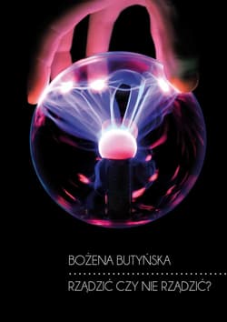 Rządzić czy nie rządzić? - Bożena Butyńska