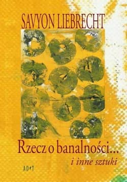 Rzecz o banalności i inne sztuki - Liebrecht Savyon