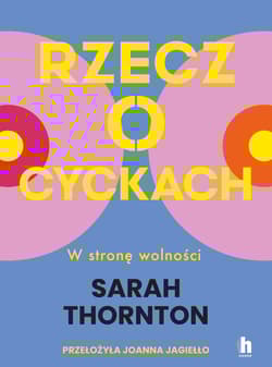 Rzecz o cyckach. W stronę wolności - Sarah Thornton