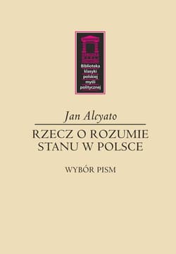 Rzecz o rozumie stanu w Polsce - Alcyato Jan