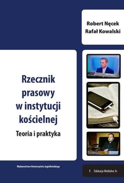 Rzecznik prasowy w instytucji kościelnej Teoria i praktyka - Robert Nęcek, Kowalski Rafał