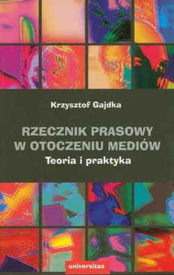 Rzecznik prasowy w otoczeniu mediów Teoria i praktyka - Krzysztof Gajdka