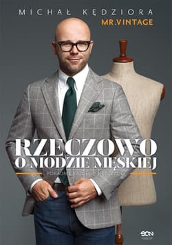 Rzeczowo o modzie męskiej Poradnik każdego mężczyzny
