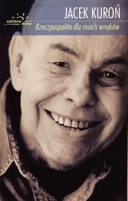 Rzeczpospolita dla moich wnuków - Jacek Kuroń