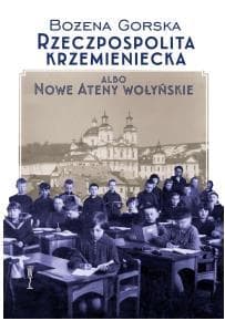 Rzeczpospolita Krzemieniecka albo Nowe Ateny Wołyńskie - Bożena Gorska