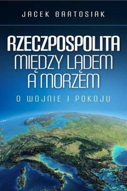 Galeria - zdjęcie nr. 1 - Rzeczpospolita między lądem a morzem O wojnie i pokoju
