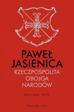 Rzeczpospolita Obojga Narodów. Dzieje agonii. Tom 3 - ebook - Paweł Jasienica