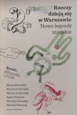Rzeczy dzieją się w Warszawie Nowe legendy miejskie - Opracowanie Zbiorowe